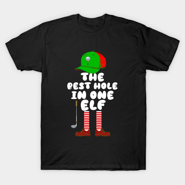 The Best Hole In One Golfing Elf T-Shirt by Outrageous Flavors